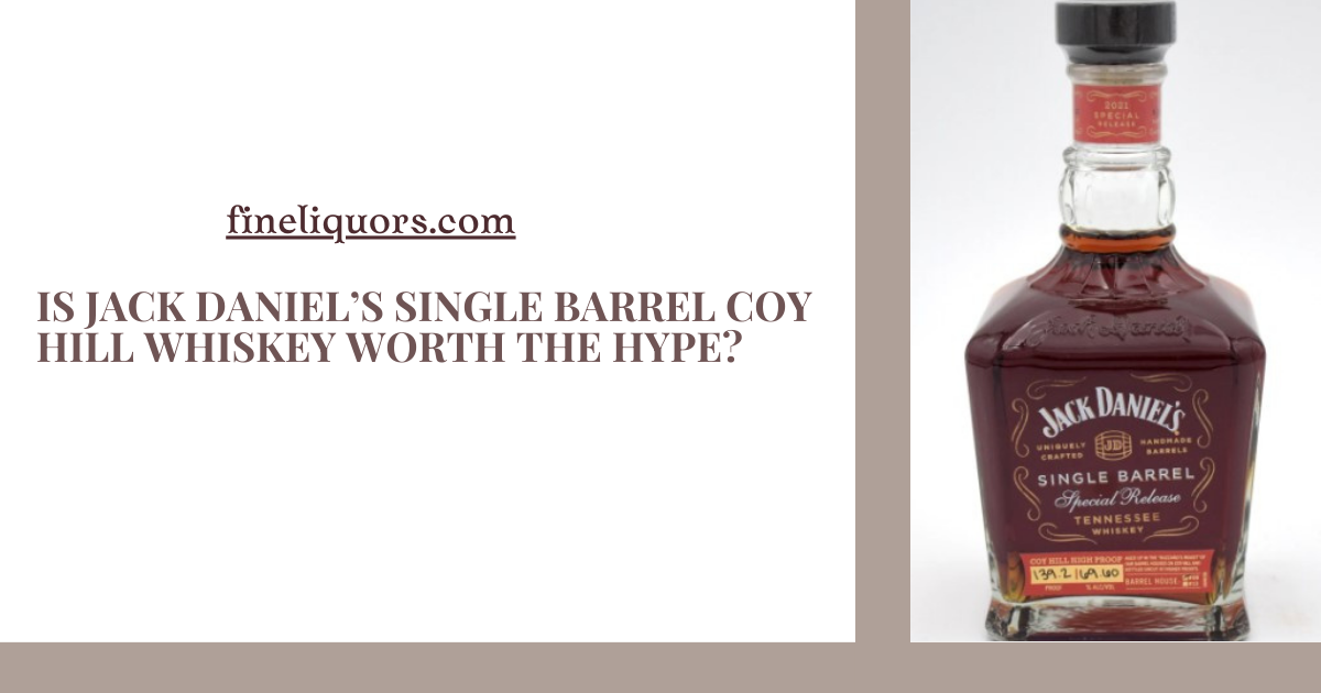 Is Jack Daniel’s Single Barrel Coy Hill Whiskey Worth the Hype?